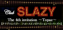 Club SLAZY ４th